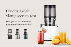 hurom h320n test erfahrungen entsafter